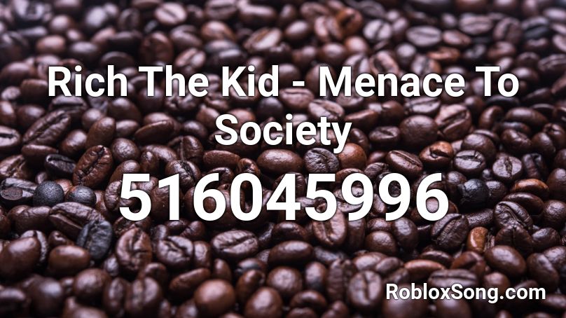 Rich The Kid - Menace To Society Roblox ID