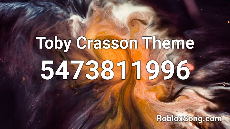 Toby Crasson Theme Roblox ID