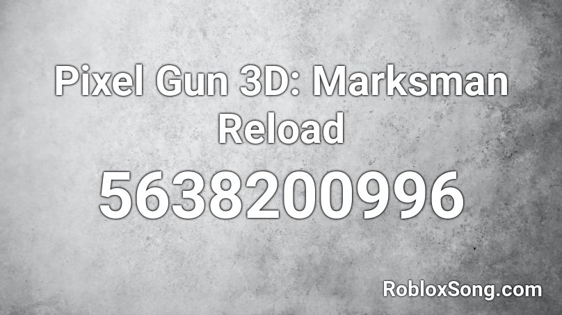 Pixel Gun 3D: Marksman Reload Roblox ID