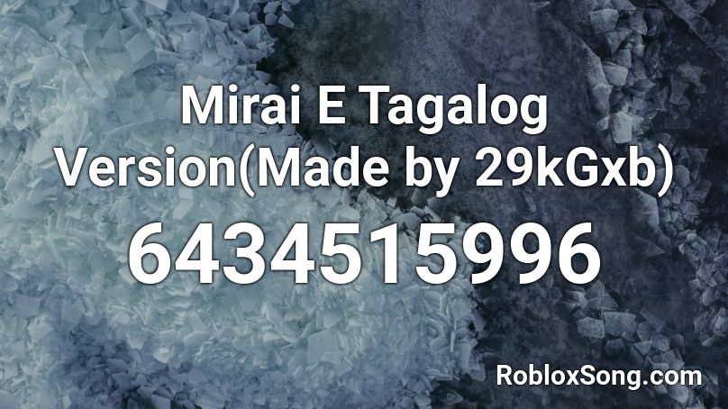 Mirai E Tagalog - G4BSOULZ Roblox ID