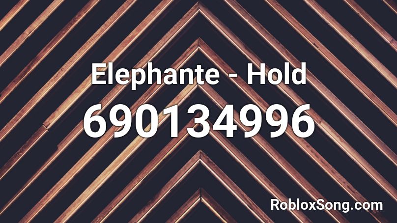 Elephante - Hold Roblox ID