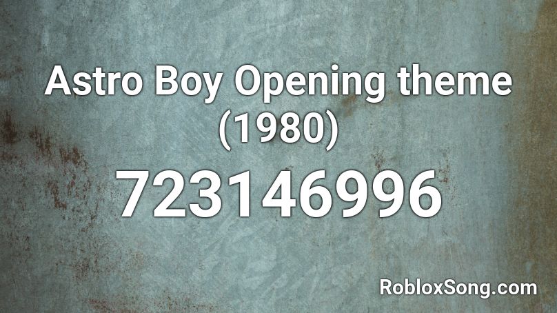Astro Boy Opening theme (1980) Roblox ID