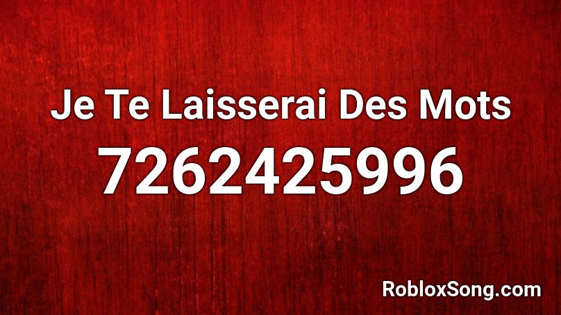 Je Te Laisserai Des Mots Roblox ID