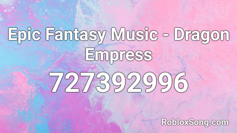 Epic Fantasy Music - Dragon Empress Roblox ID