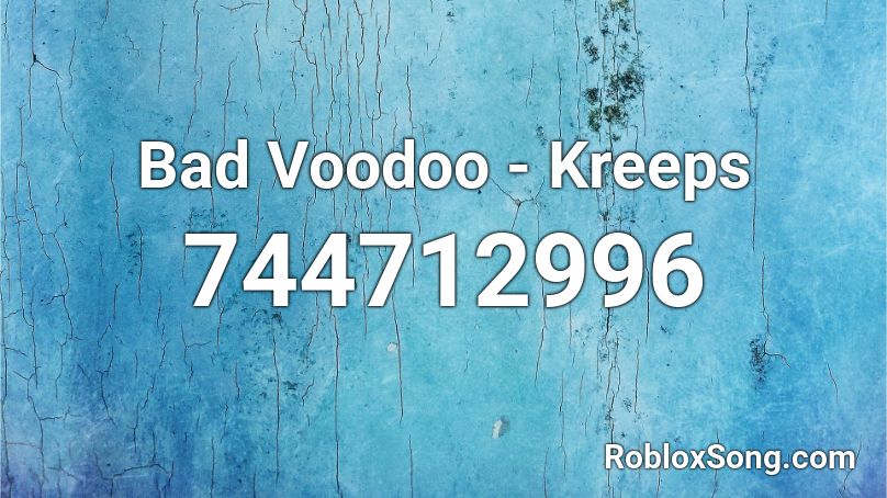 Bad Voodoo - Kreeps Roblox ID