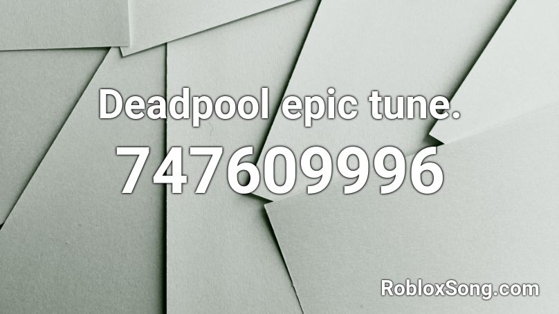 Deadpool epic tune. Roblox ID