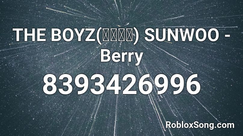 THE BOYZ(더보이즈) SUNWOO 선우 - Berry Roblox ID