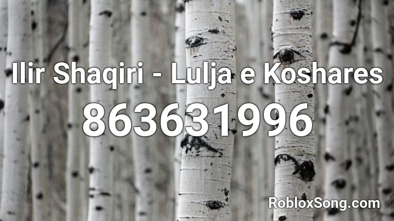 Ilir Shaqiri - Lulja e Koshares Roblox ID