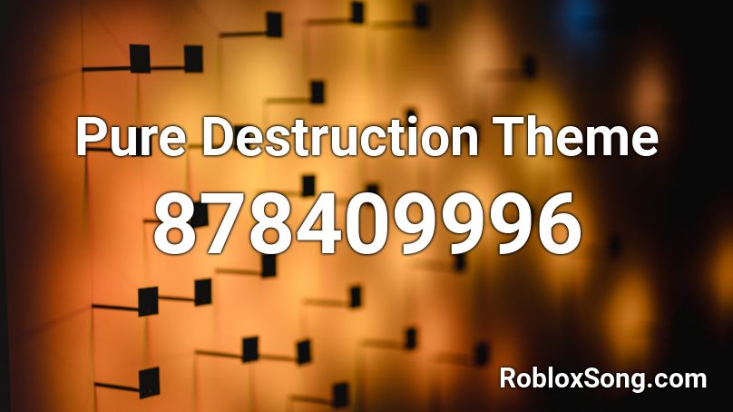 Pure Destruction Theme Roblox ID