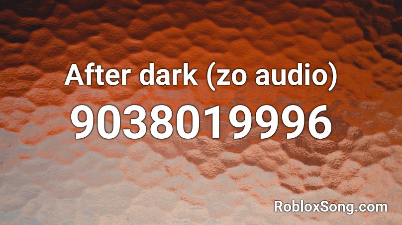 After dark (zo audio) Roblox ID