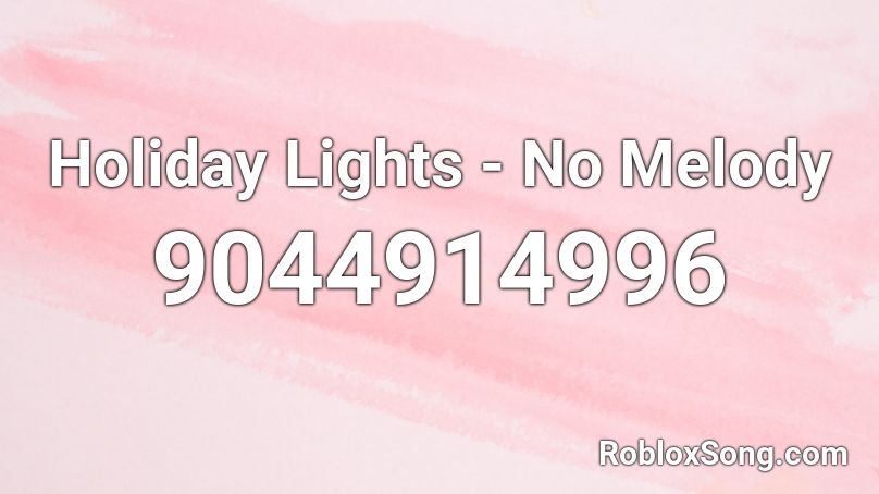 Holiday Lights - No Melody Roblox ID