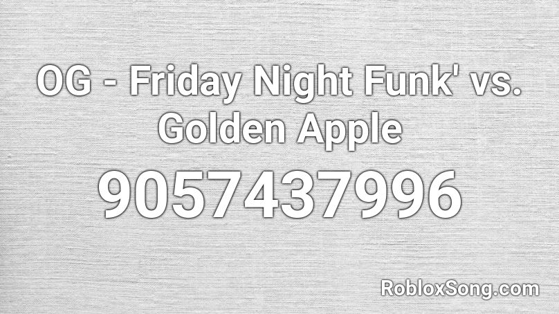 OG - Friday Night Funk' vs. Golden Apple Roblox ID