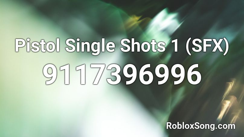 Pistol Single Shots 1 (SFX) Roblox ID