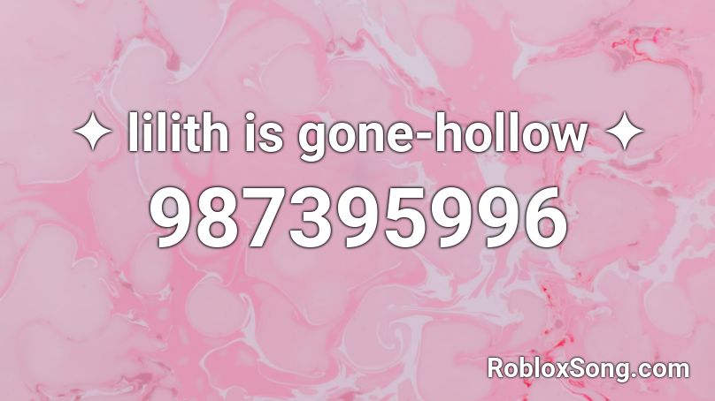 ✦ lilith is gone-hollow ✦ Roblox ID