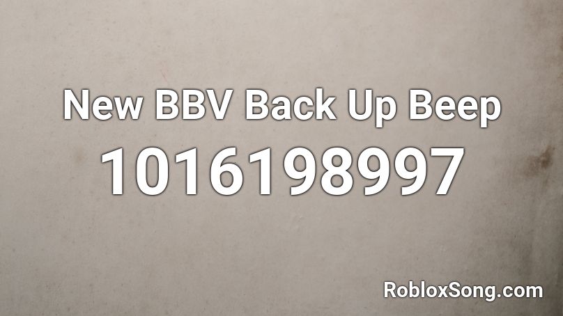 New BBV Back Up Beep Roblox ID