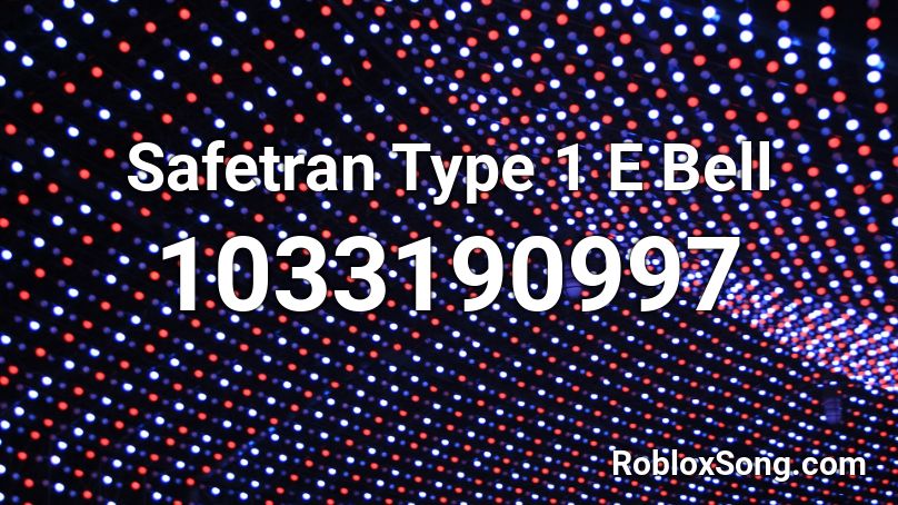 Safetran Type 1 E Bell Roblox ID