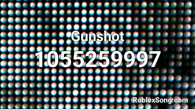 Gunshot Roblox ID