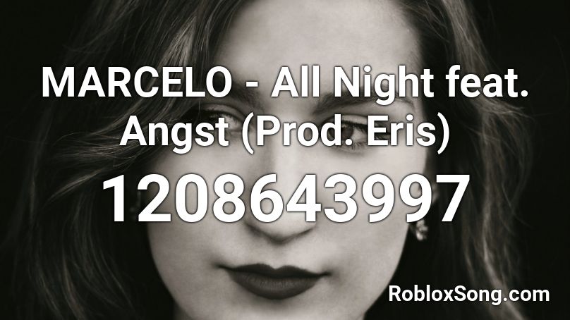 MARCELO - All Night feat. Angst (Prod. Eris) Roblox ID