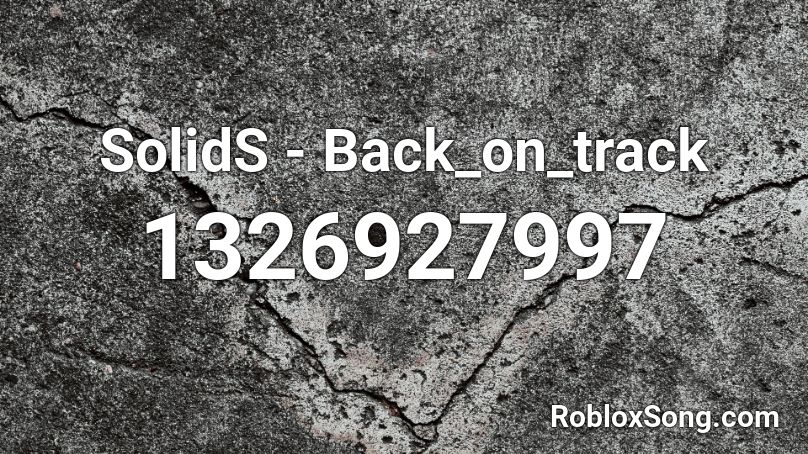 SolidS - Back_on_track Roblox ID