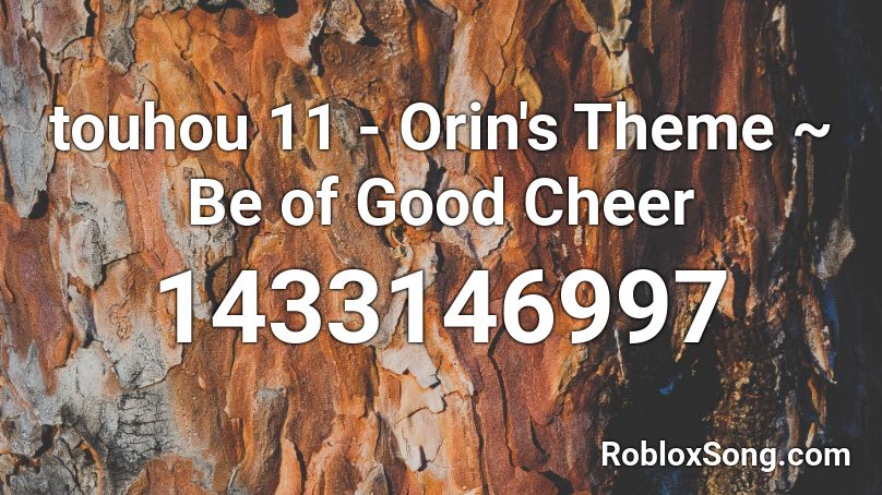 touhou 11 - Orin's Theme ~ Be of Good Cheer Roblox ID