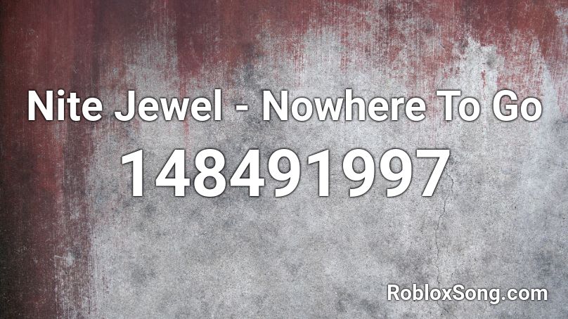 Nite Jewel - Nowhere To Go Roblox ID