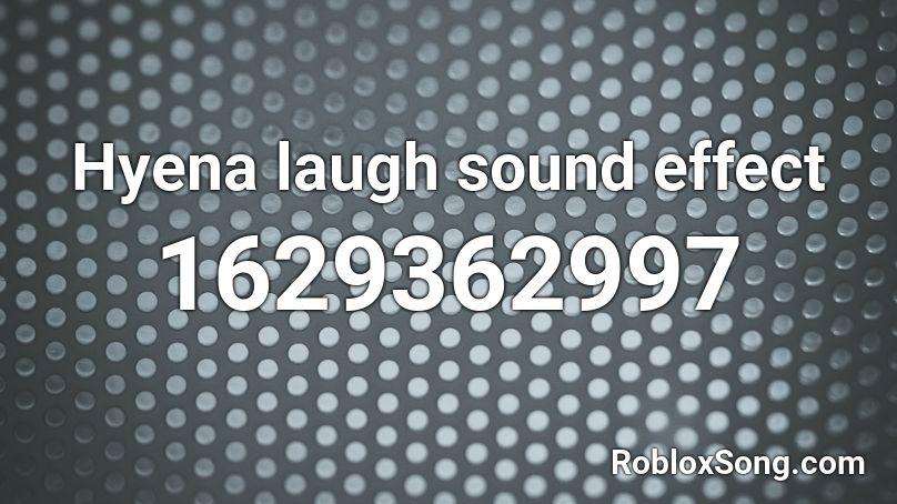 Hyena laugh sound effect Roblox ID