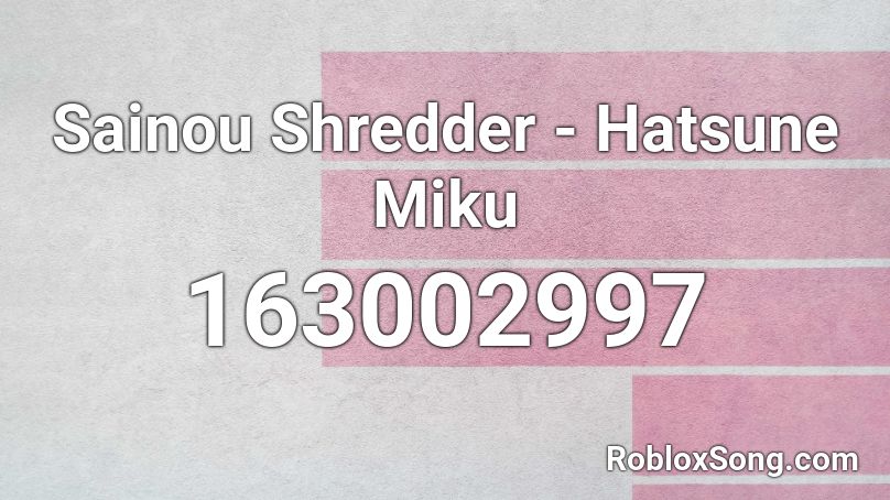 Sainou Shredder Hatsune Miku Roblox Id Roblox Music Codes - srheder code roblox