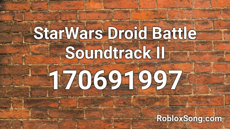 StarWars Droid Battle Soundtrack II Roblox ID