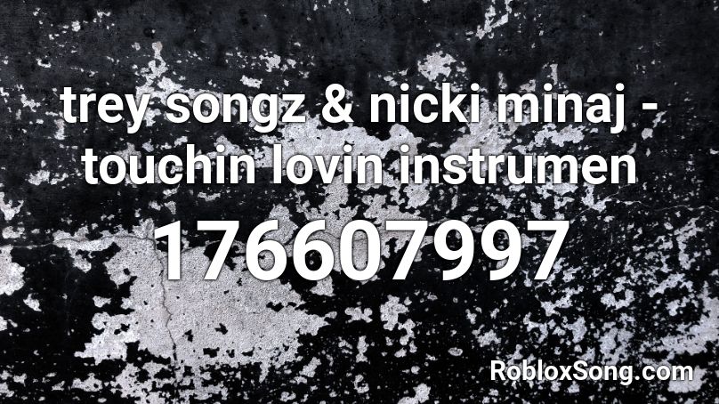 Trey Songz Nicki Minaj Touchin Lovin Instrumen Roblox Id Roblox Music Codes - black pants roblox id code