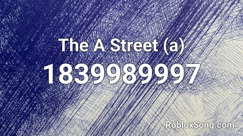 The A Street (a) Roblox ID