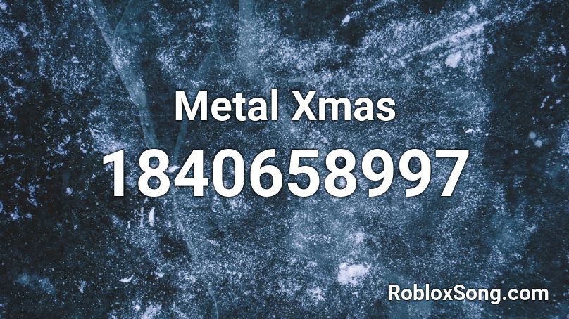 Metal Xmas Roblox ID