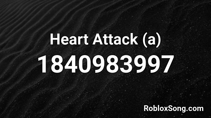 Heart Attack (a) Roblox ID