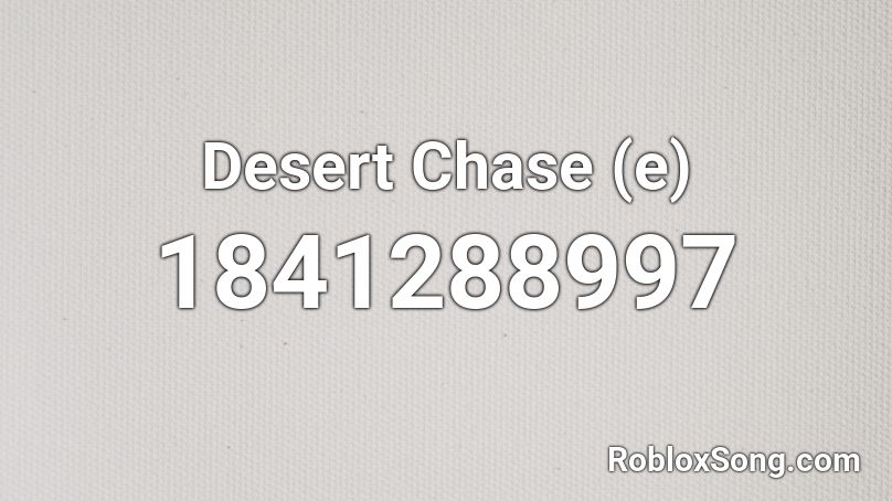 Desert Chase (e) Roblox ID