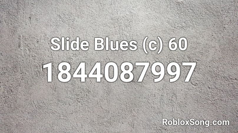 Slide Blues (c) 60 Roblox ID