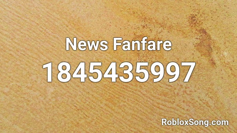 News Fanfare Roblox ID