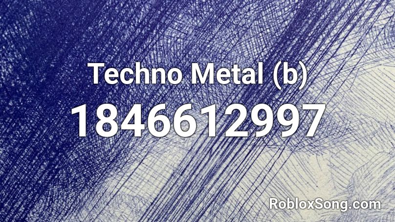 Techno Metal (b) Roblox ID