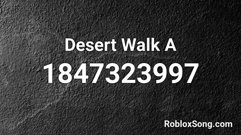 Desert Walk  A Roblox ID