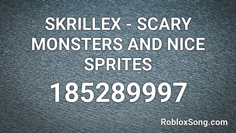 SKRILLEX - SCARY MONSTERS AND NICE SPRITES Roblox ID