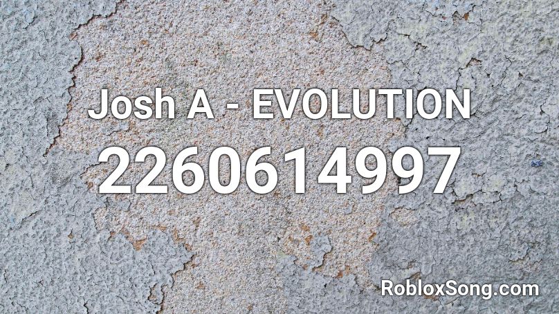 Josh A - EVOLUTION Roblox ID
