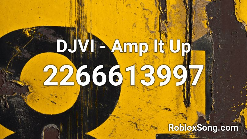 DJVI - Amp It Up Roblox ID