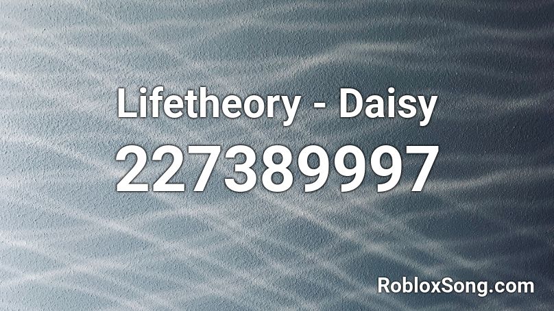 Lifetheory - Daisy Roblox ID