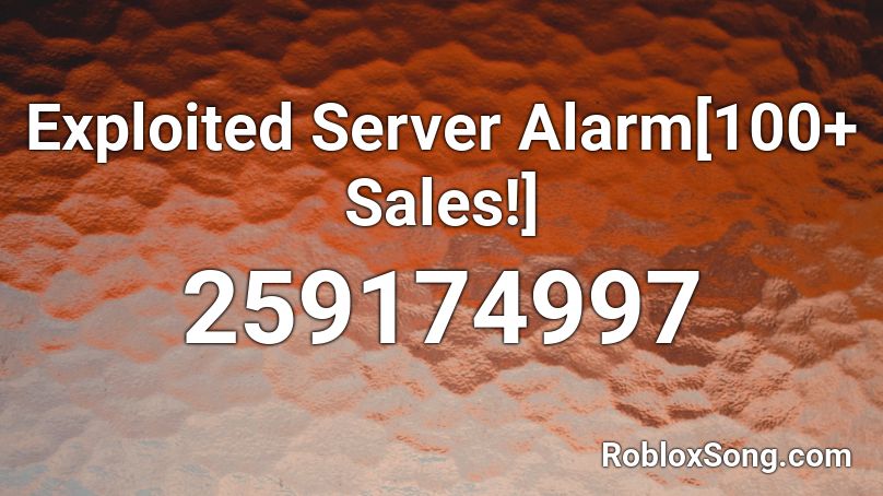 Exploited Server Alarm[100+ Sales!] Roblox ID