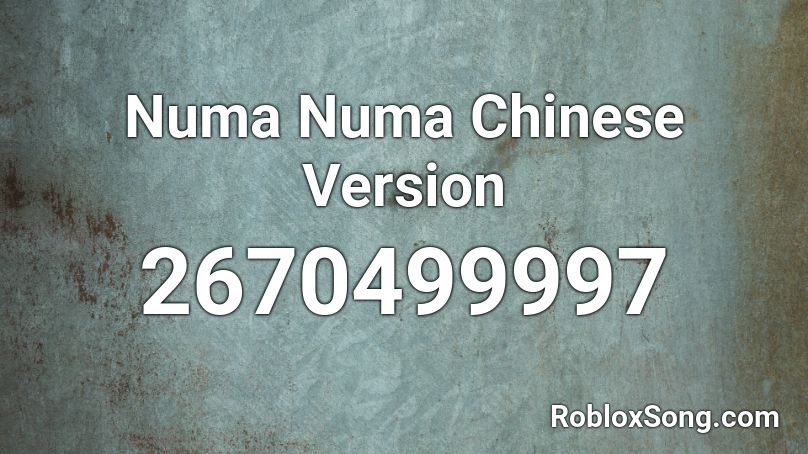 Numa Numa Chinese Version Roblox ID