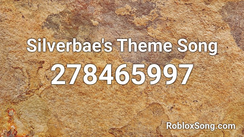 Silverbae's Theme Song Roblox ID