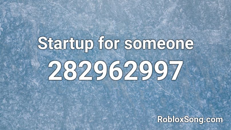 Startup for someone Roblox ID