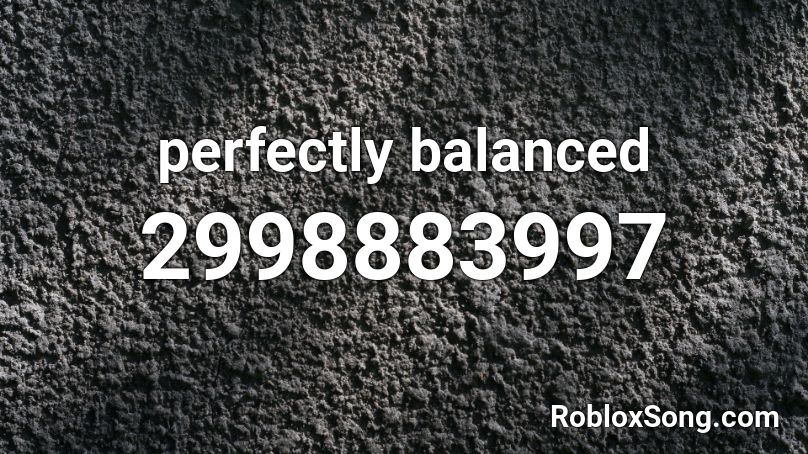 perfectly balanced Roblox ID