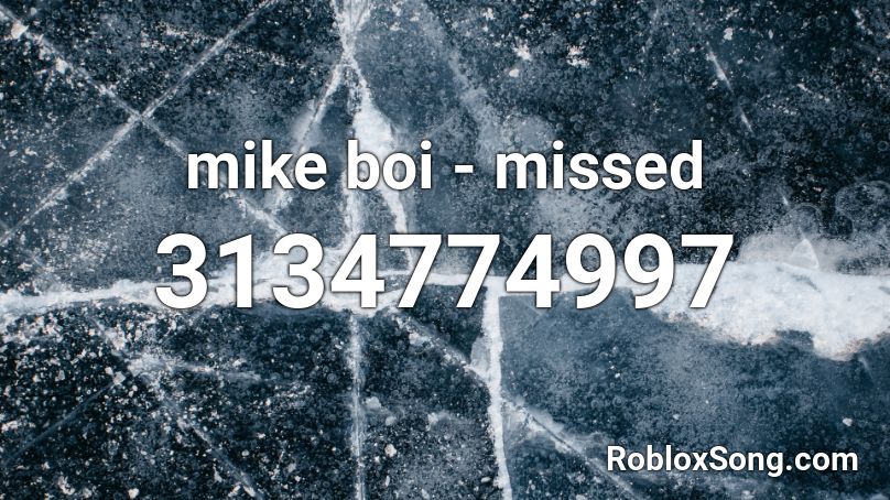 mike boi - missed Roblox ID