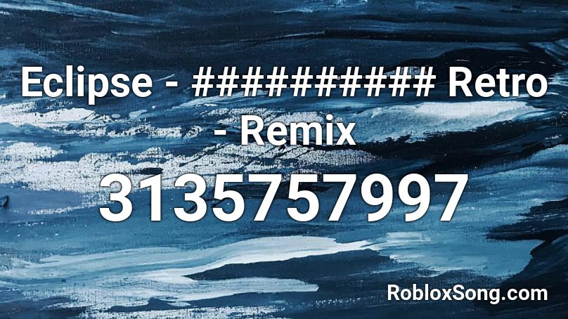 Eclipse - ########## Retro - Remix Roblox ID