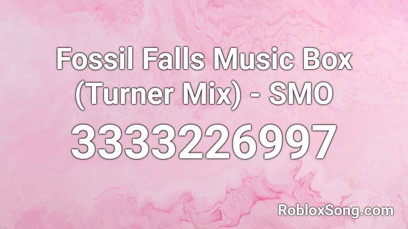 Fossil Falls Music Box (Turner Mix) - SMO Roblox ID