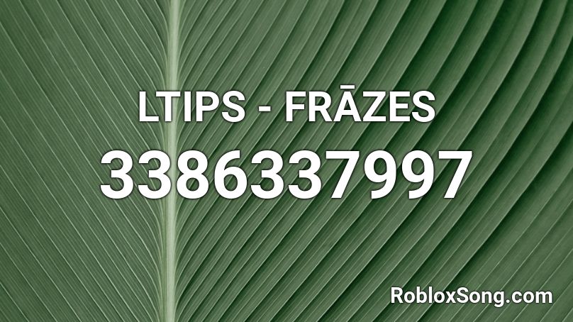 LTIPS - FRĀZES Roblox ID